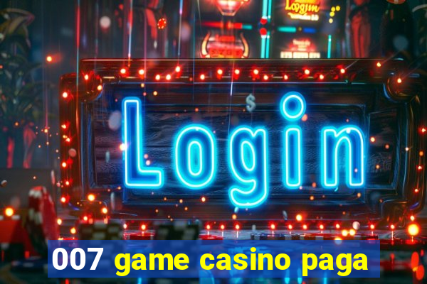 007 game casino paga